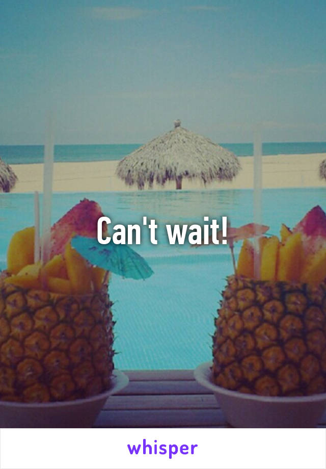 Can't wait!