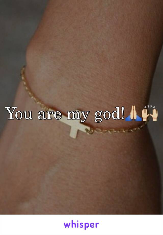 You are my god!🙏🏼🙌🏼