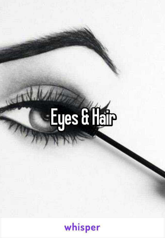 Eyes & Hair