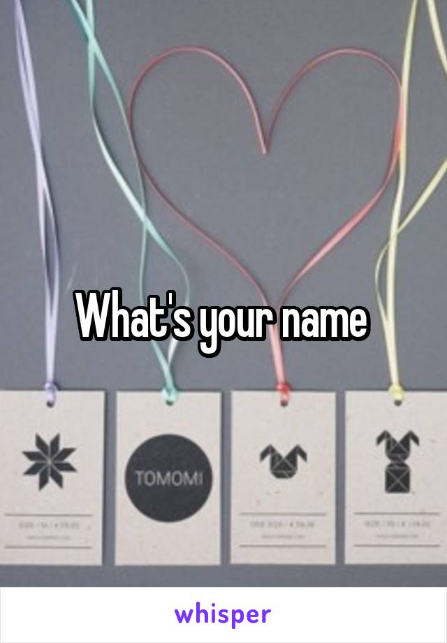 What's your name 