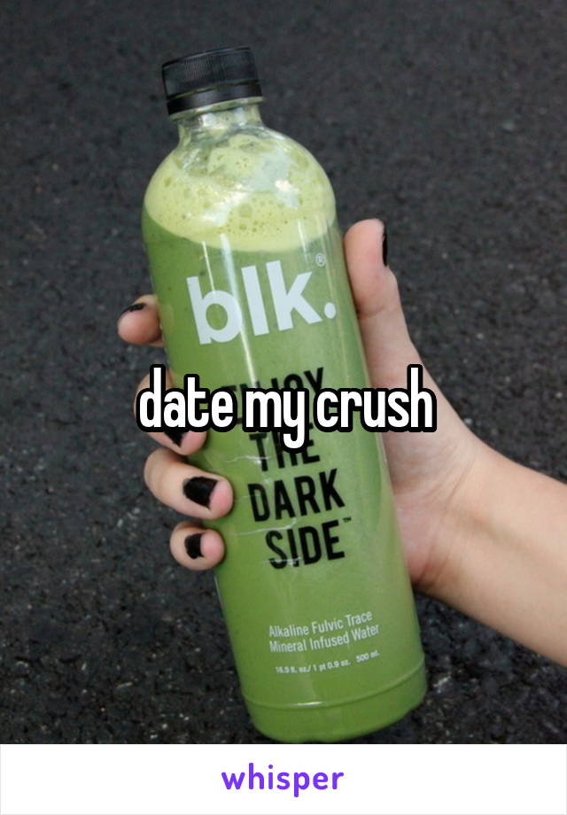 date my crush