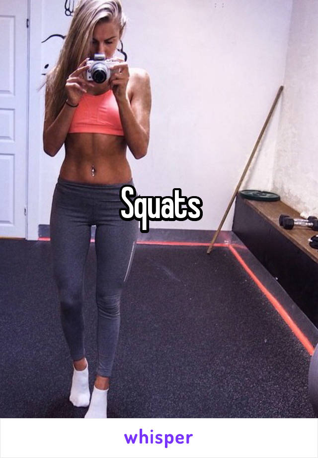 Squats
