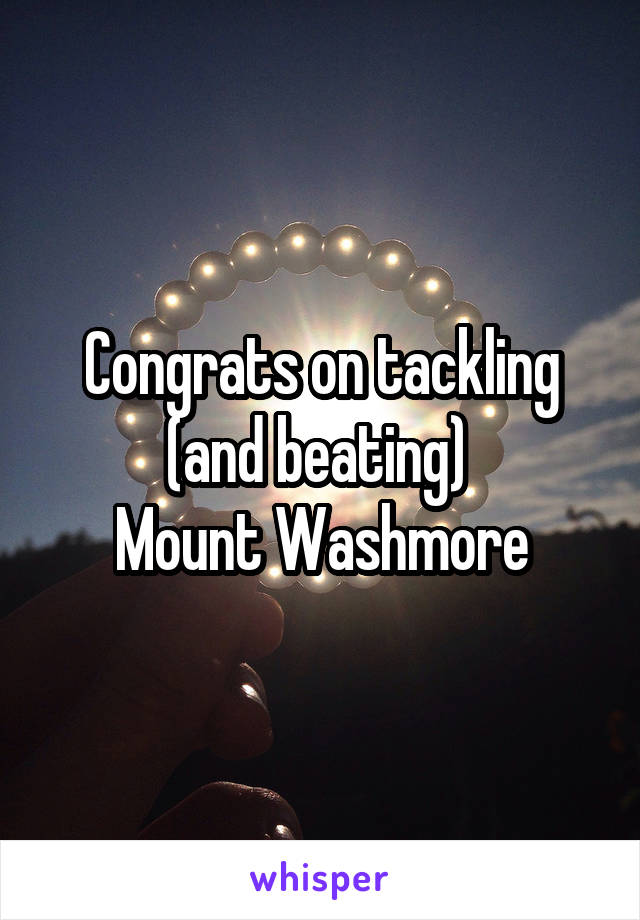 Congrats on tackling (and beating) 
Mount Washmore