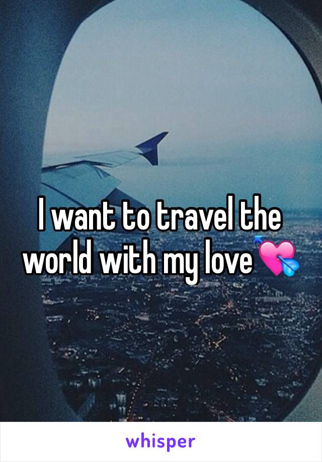 I want to travel the world with my love💘