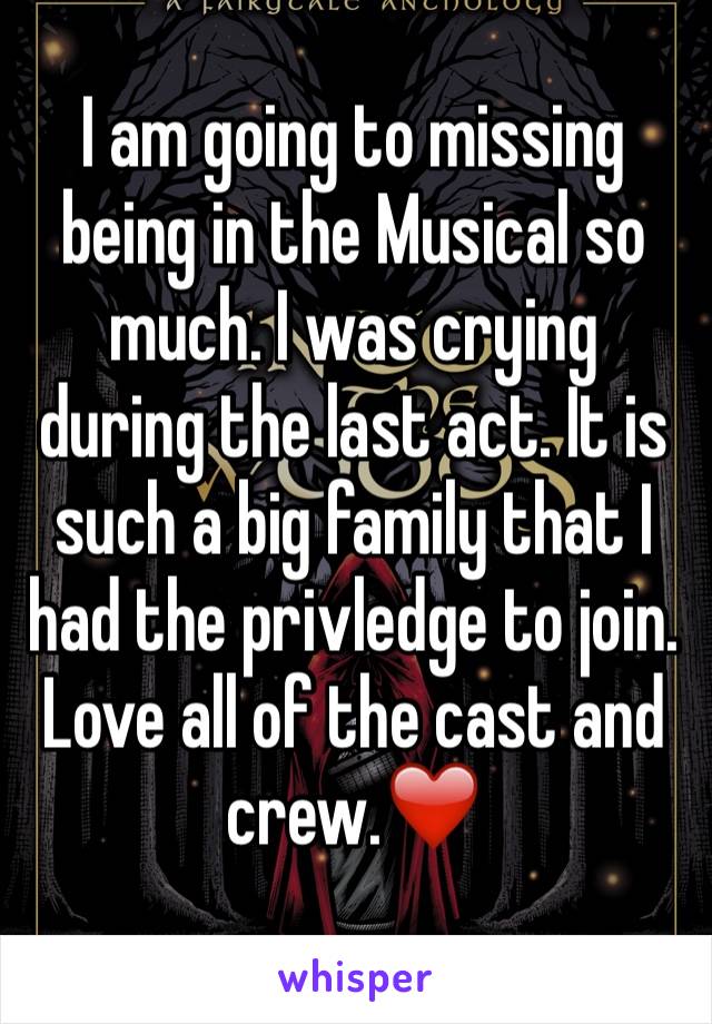 I am going to missing being in the Musical so much. I was crying during the last act. It is such a big family that I had the privledge to join. Love all of the cast and crew.❤️
