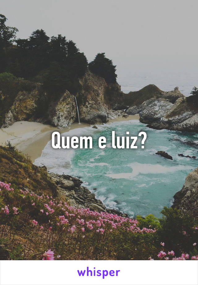 Quem e luiz?