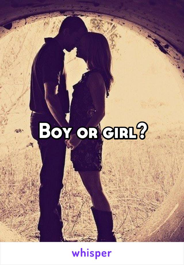 Boy or girl?