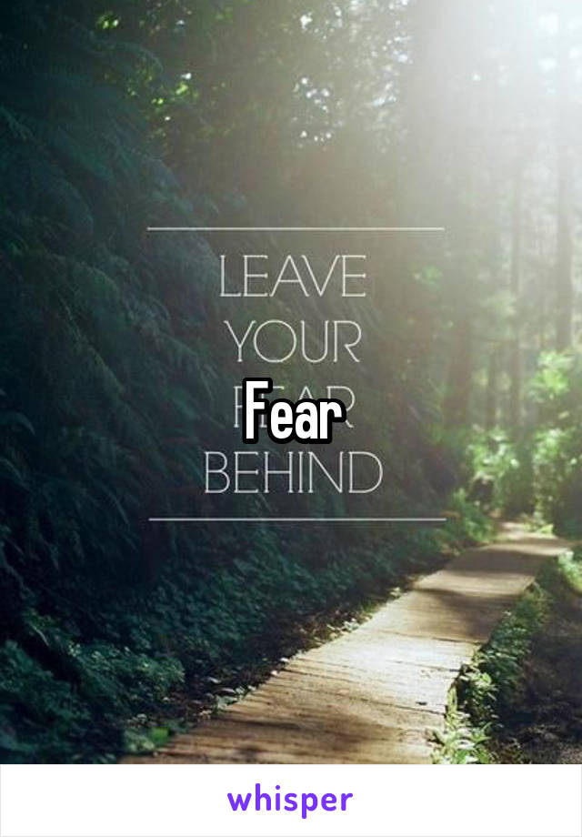 Fear