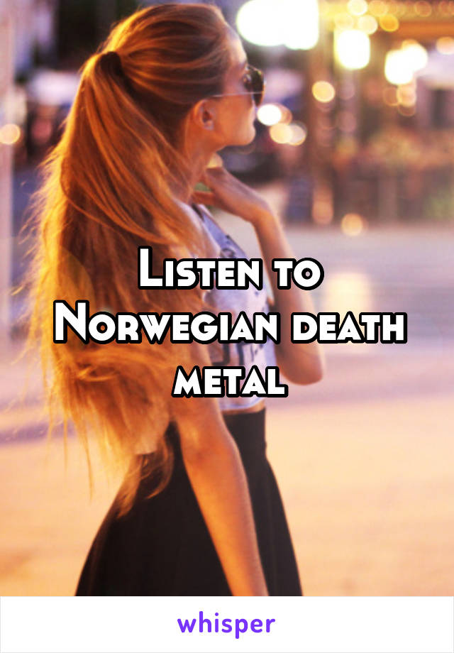 Listen to Norwegian death metal