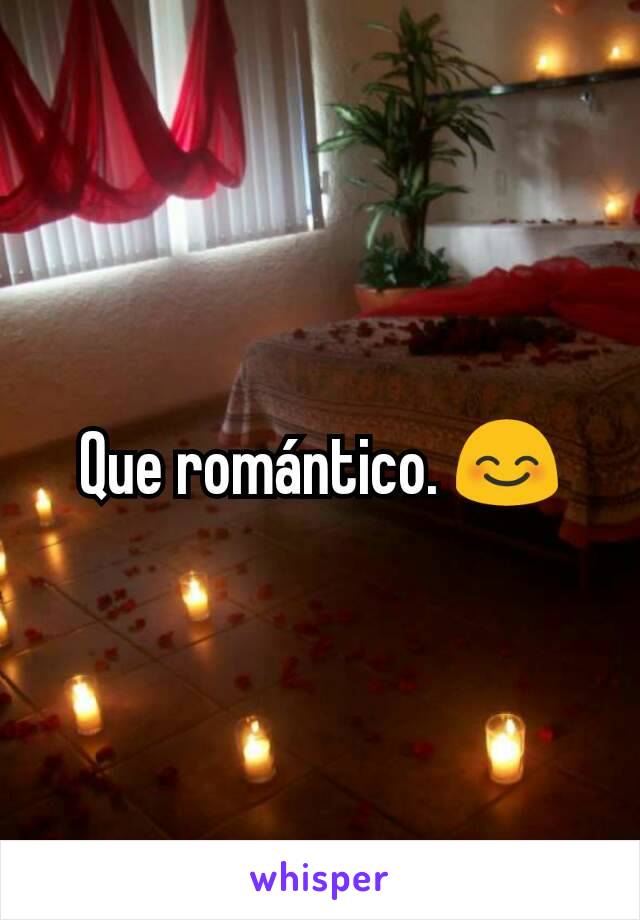 Que romántico. 😊