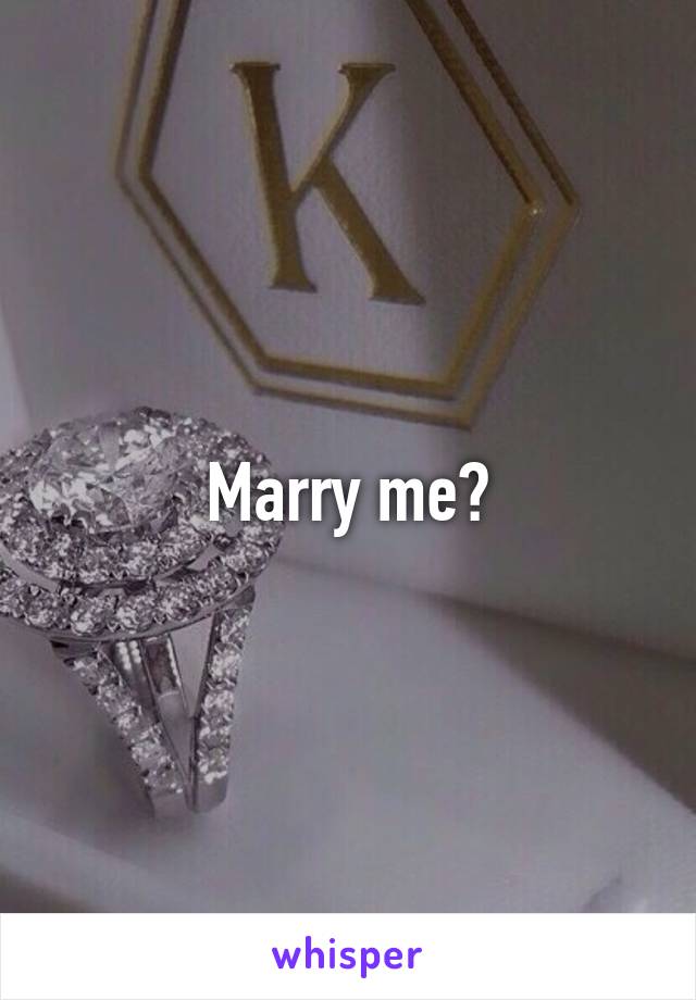 Marry me?