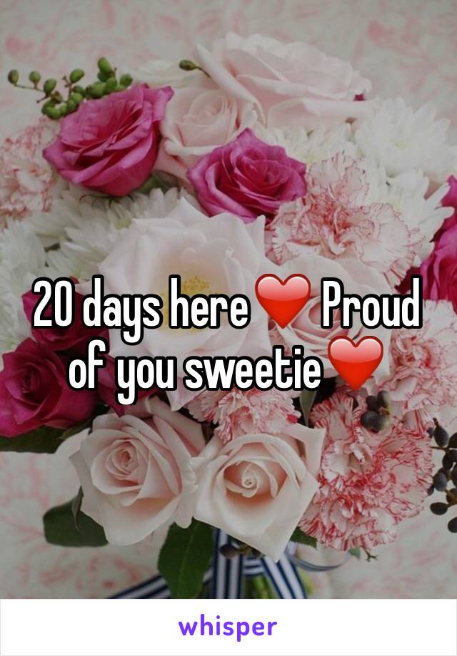 20 days here❤️ Proud of you sweetie❤️