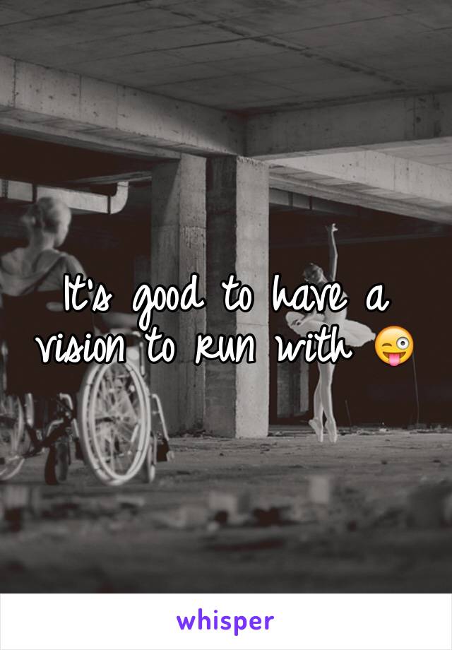 It's good to have a vision to run with 😜