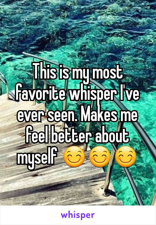 This is my most favorite whisper I've ever seen. Makes me feel better about myself 😊😊😊