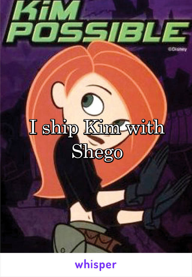 I ship Kim with Shego