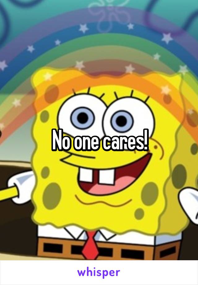 No one cares!