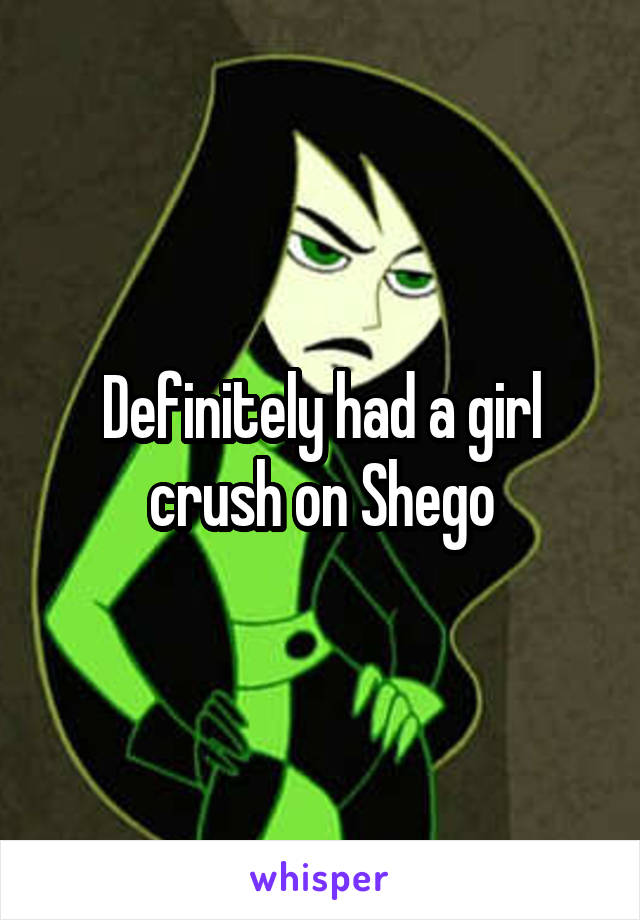 Definitely had a girl crush on Shego