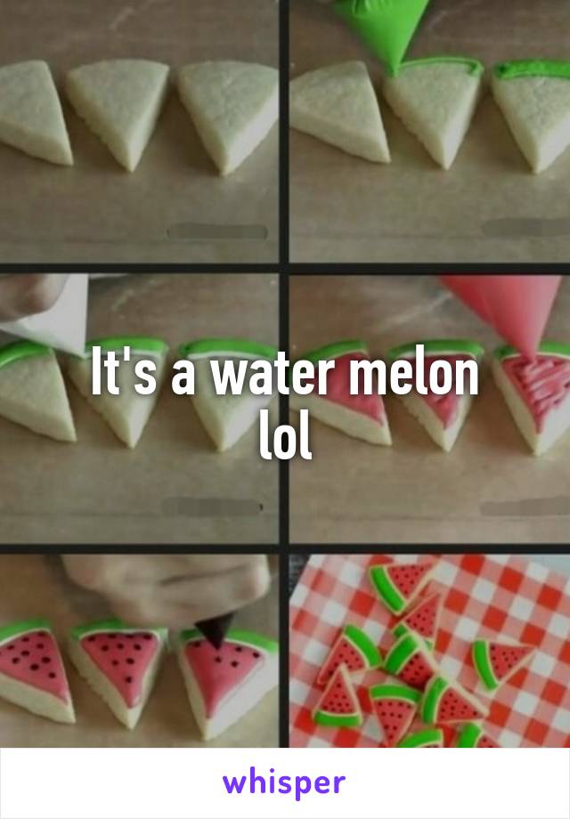 It's a water melon
lol