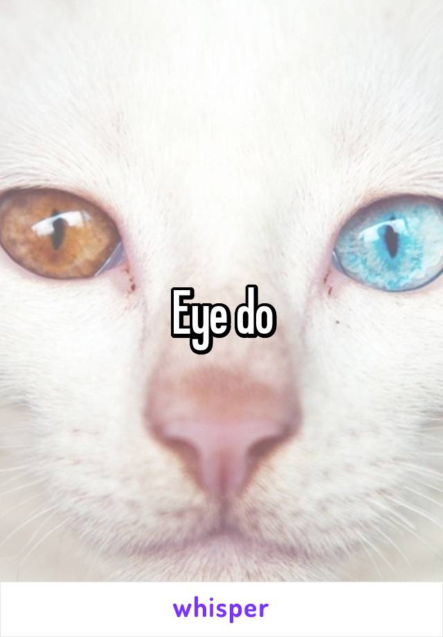 Eye do