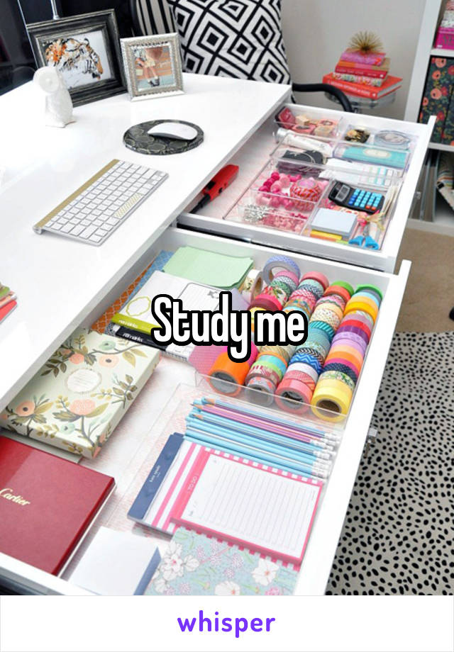 Study me