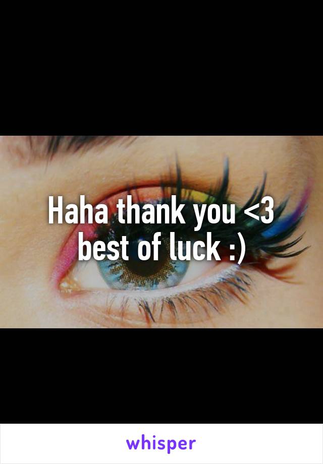 Haha thank you <3 best of luck :)