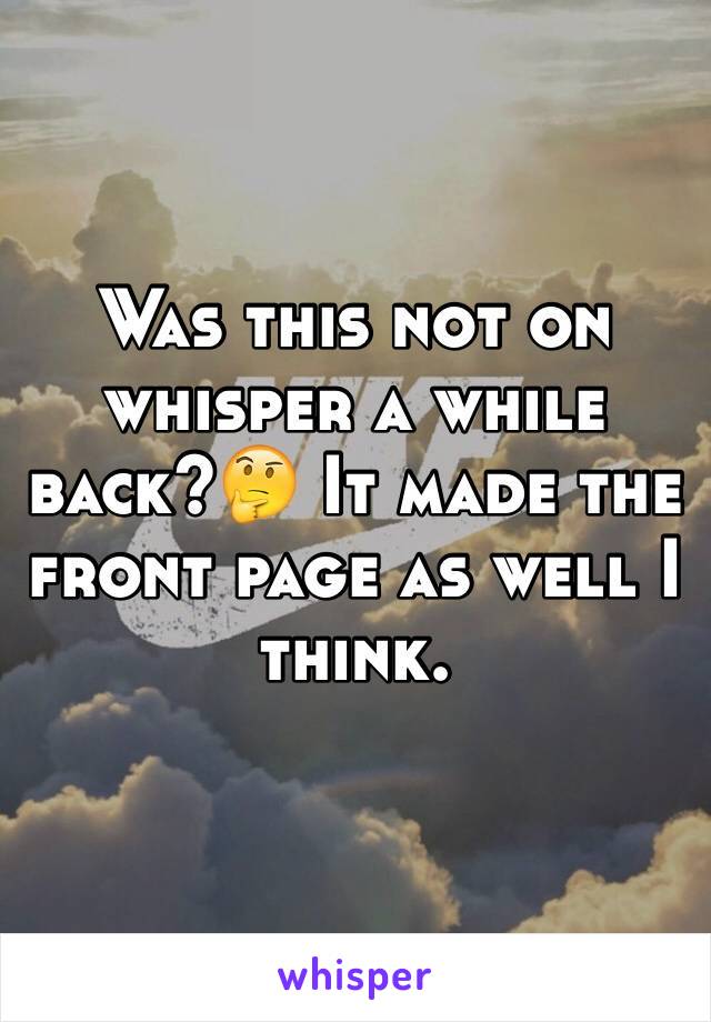Was this not on whisper a while back?🤔 It made the front page as well I think.
