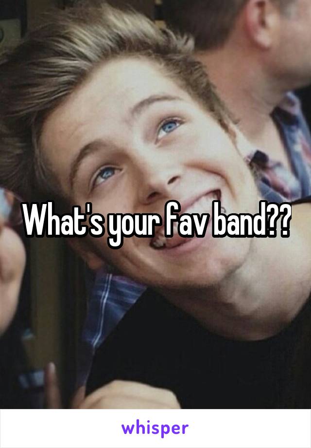 What's your fav band??