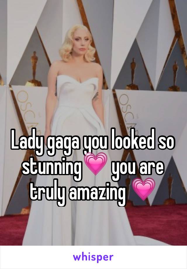 Lady gaga you looked so stunning💗 you are truly amazing 💗