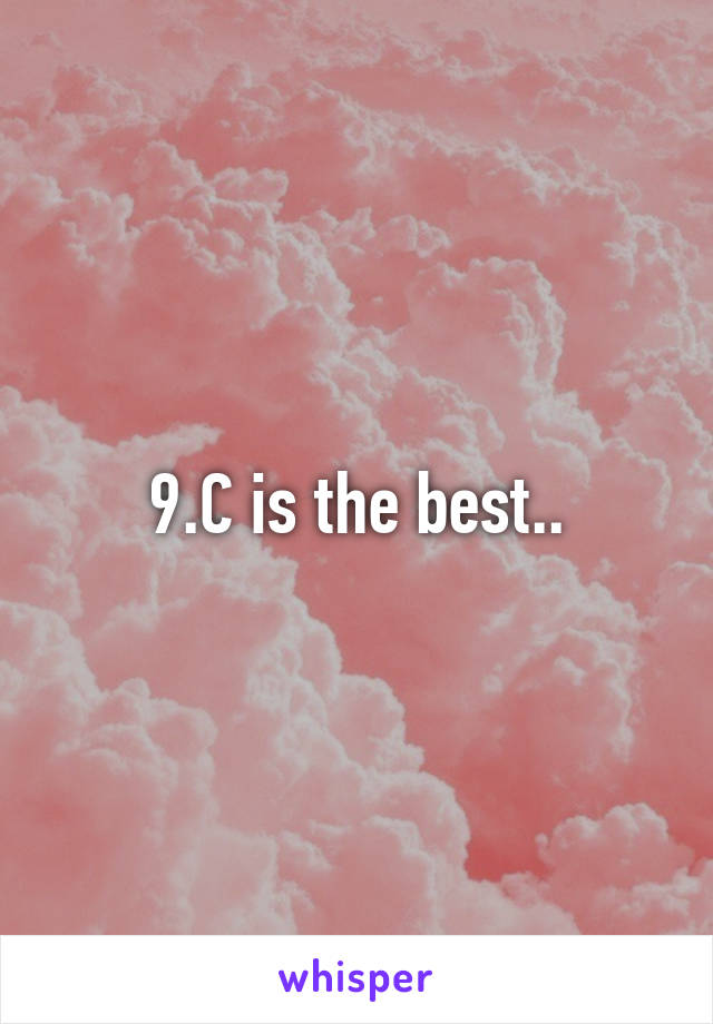 9.C is the best..