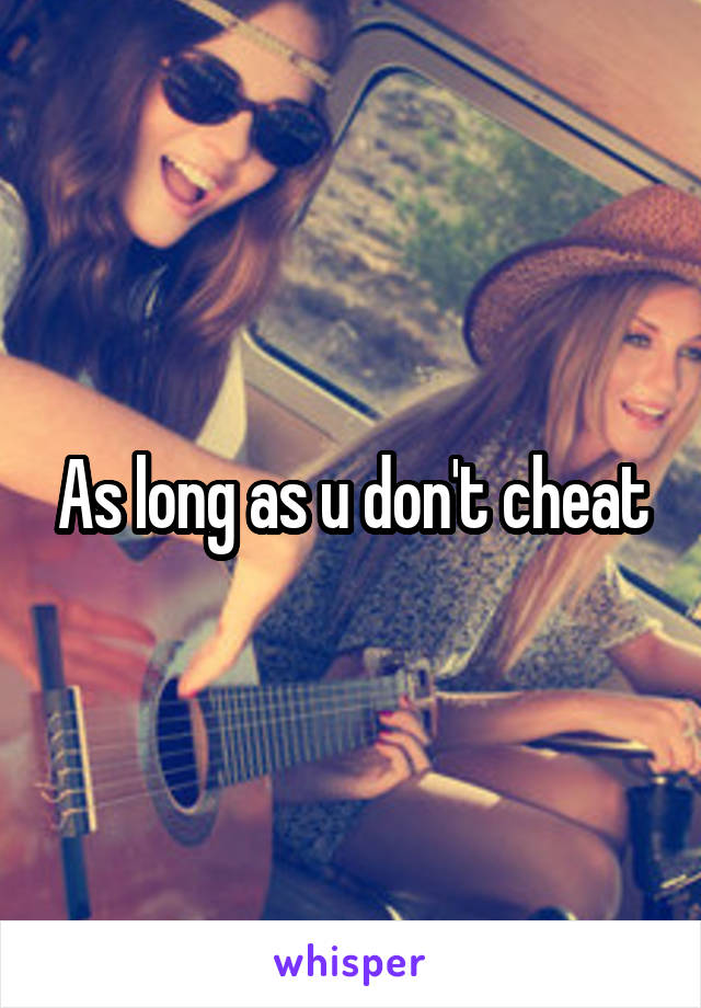 As long as u don't cheat