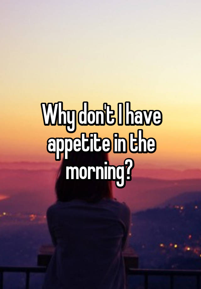 why-don-t-i-have-appetite-in-the-morning