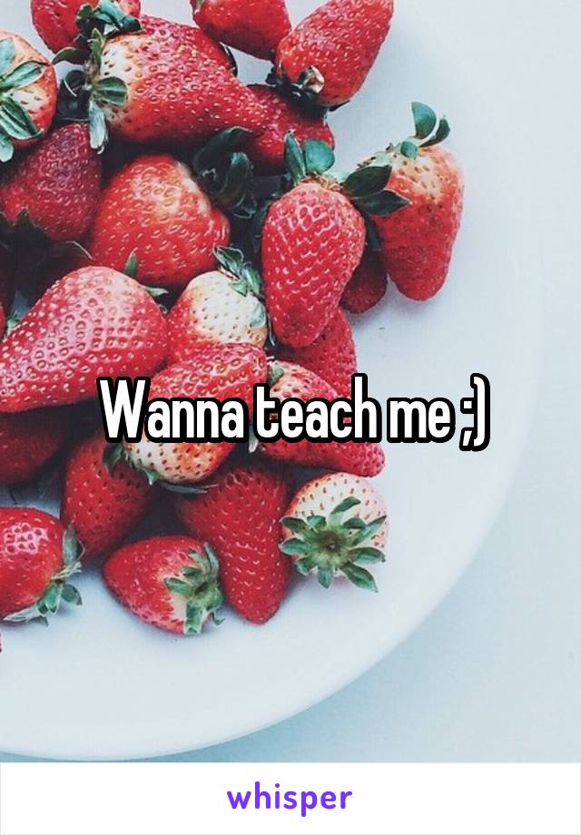 Wanna teach me ;)