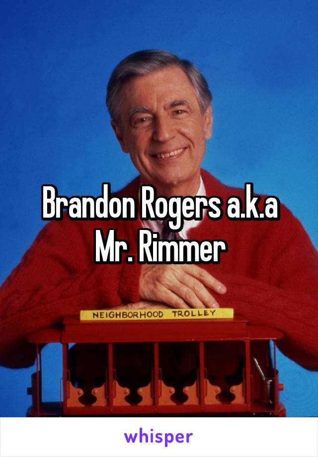 Brandon Rogers a.k.a Mr. Rimmer