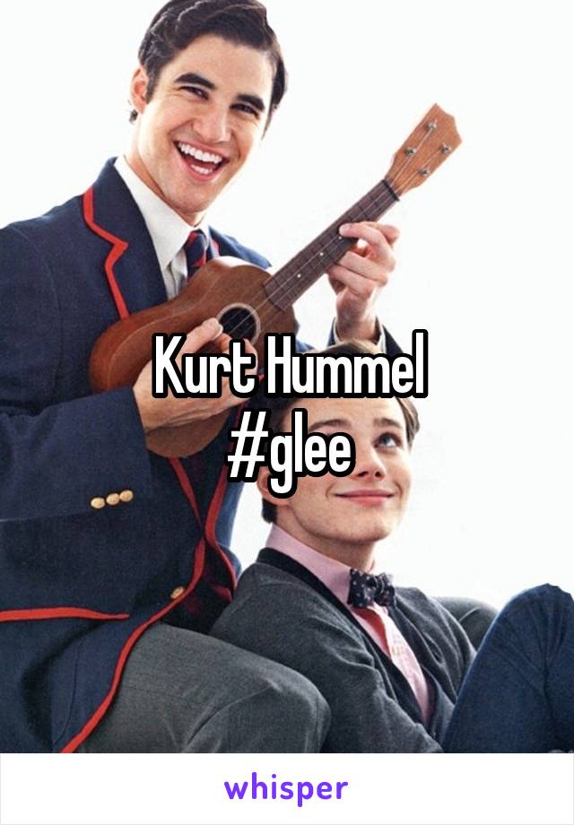 Kurt Hummel
#glee