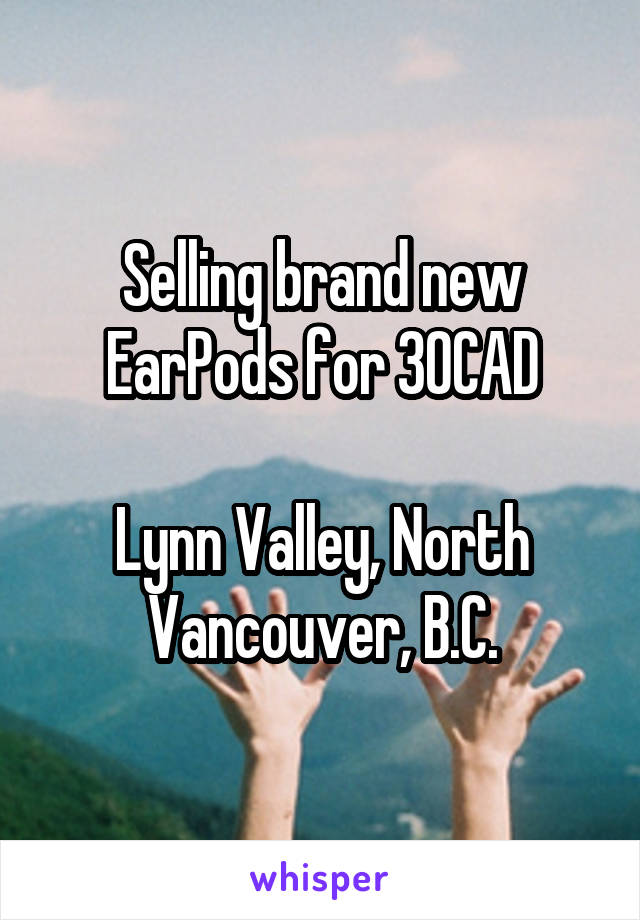 Selling brand new EarPods for 30CAD

Lynn Valley, North Vancouver, B.C.