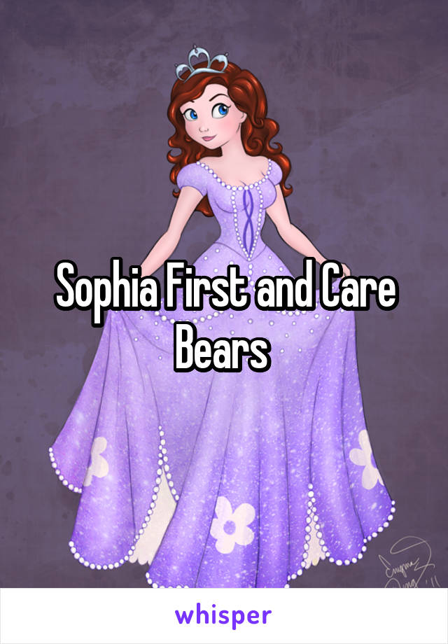Sophia First and Care Bears 