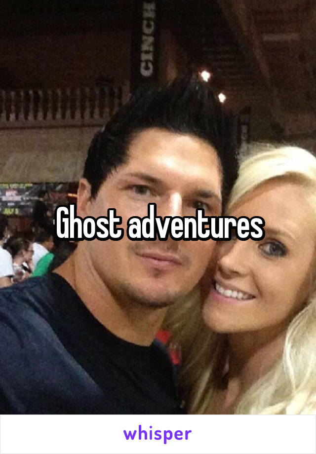 Ghost adventures
