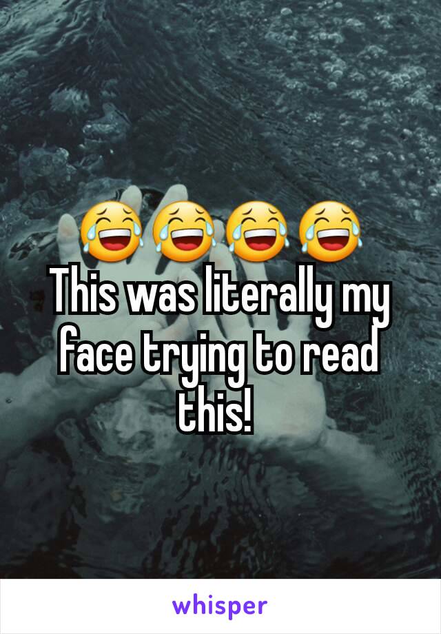 😂😂😂😂
This was literally my face trying to read this! 