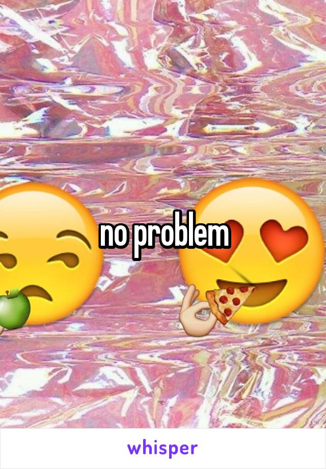 no problem