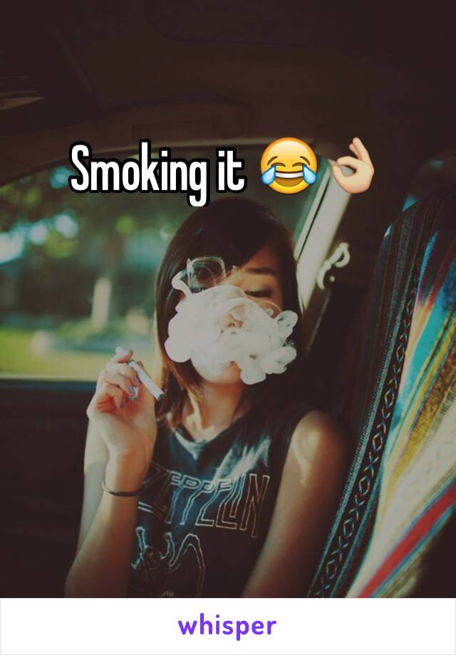 Smoking it 😂👌🏼