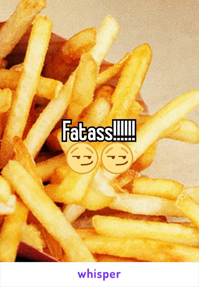 Fatass!!!!!!
😏😏