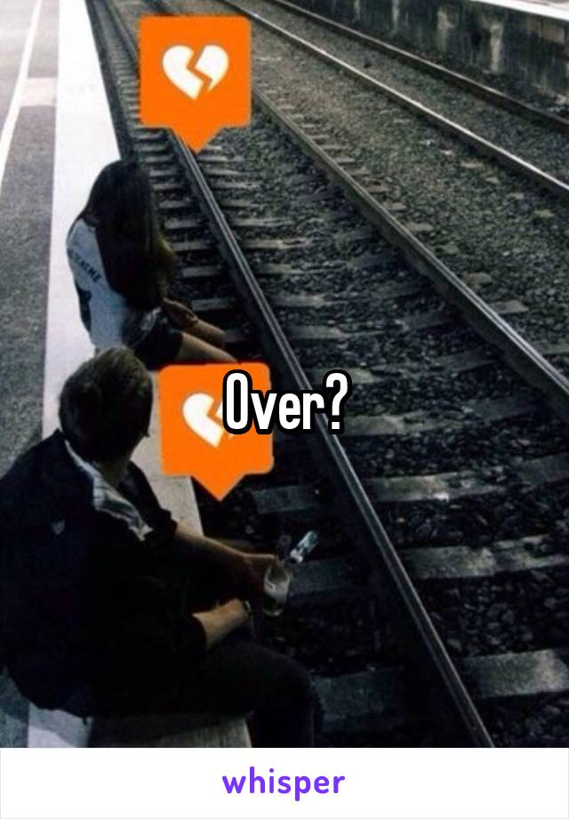 Over?