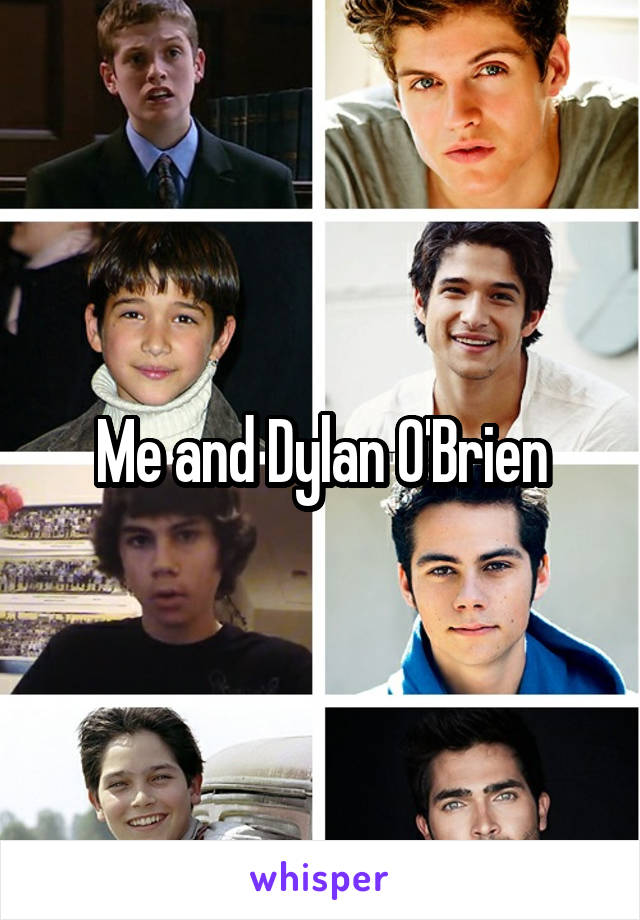 Me and Dylan O'Brien