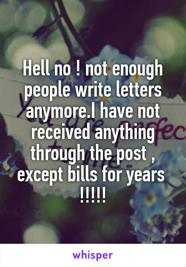 Hell no ! not enough people write letters anymore.I have not received anything through the post , except bills for years 
!!!!!