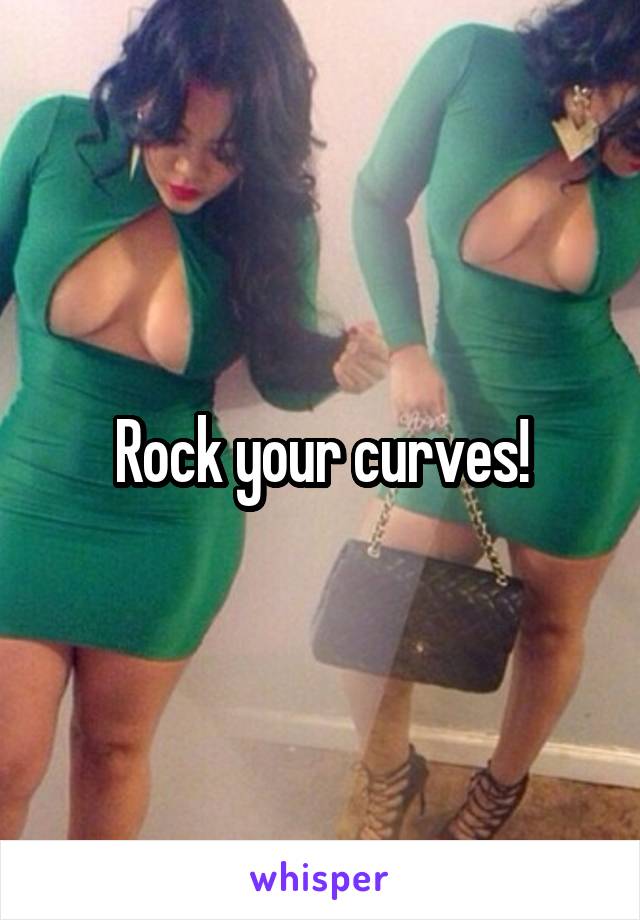 Rock your curves!