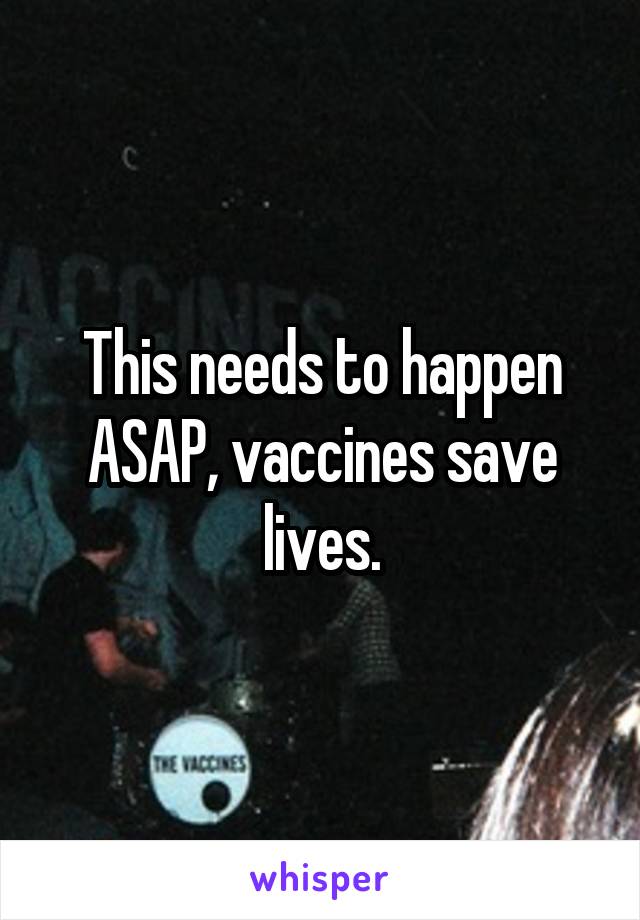 This needs to happen ASAP, vaccines save lives.