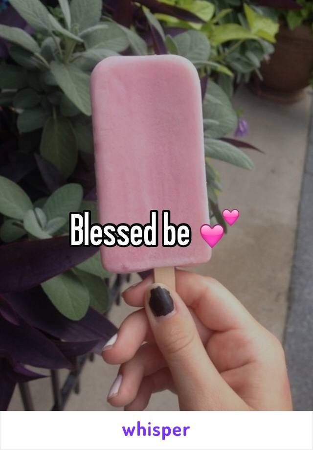 Blessed be 💕