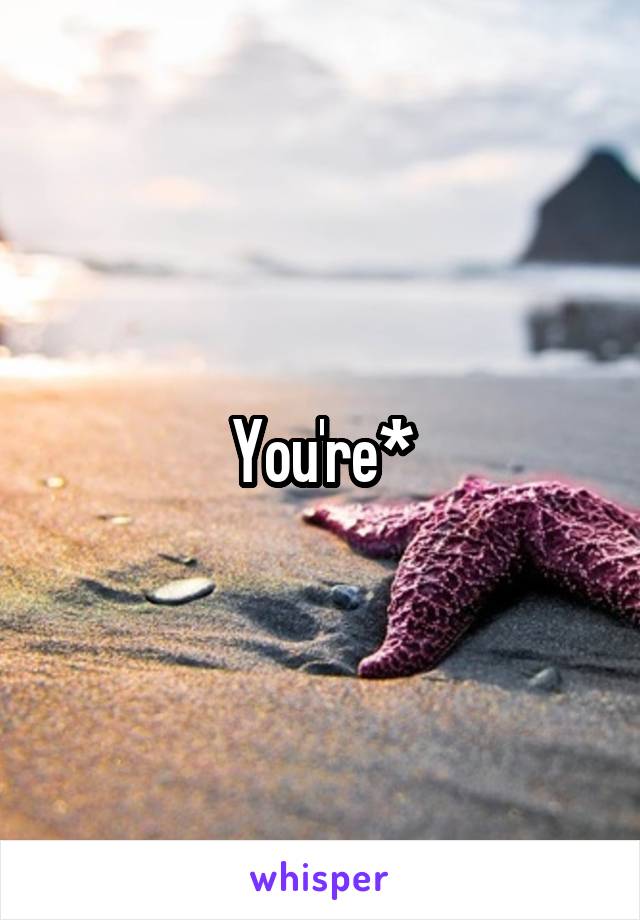 You're*