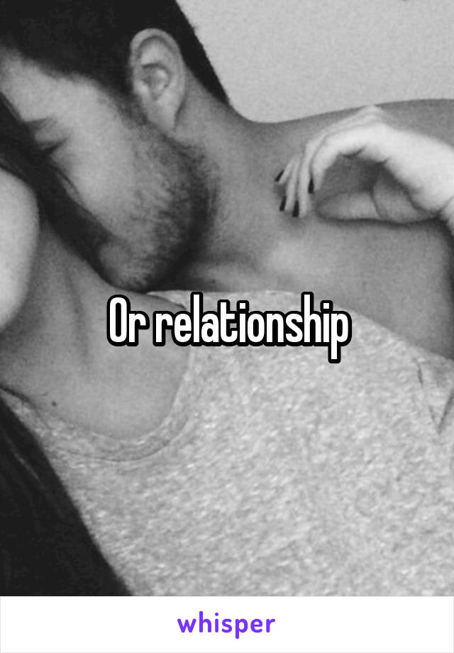 Or relationship