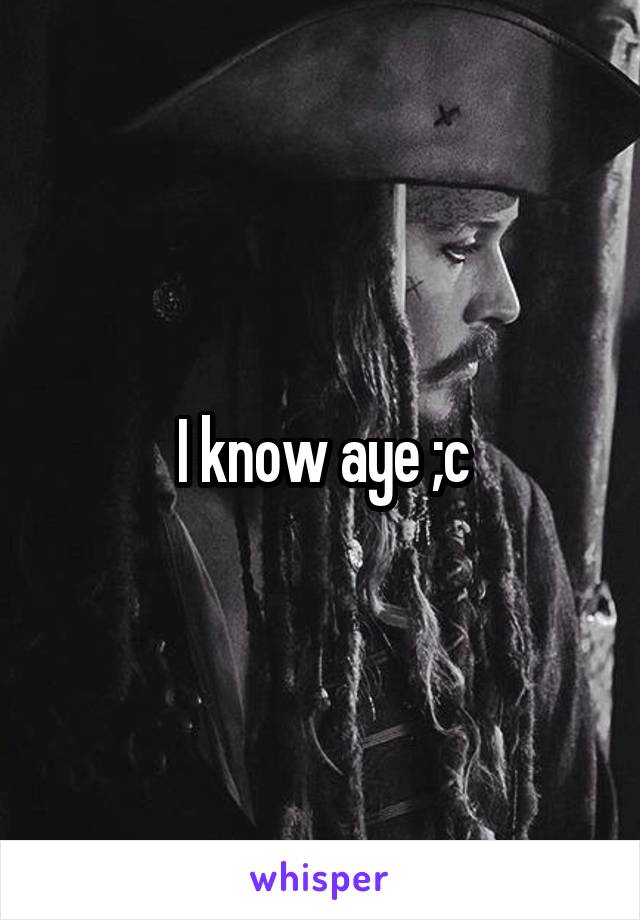 I know aye ;c